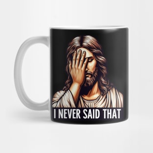 I NEVER SAID THAT meme Jesus Christ WWJD Mug